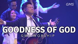 GOODNESS OF GOD - GMS WORSHIP | IBADAH GMS HARI INI