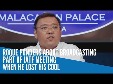 Roque ponders about broadcasting part of IATF meeting when he lost his cool