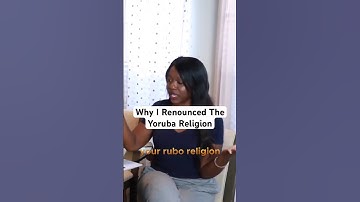 Why I Renounced The Yoruba Religion 🫨