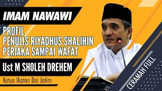 PROFIL IMAM NAWAWI - Perjaka Sampai Wafat, Pengarang Riyadhus Shalihin | Ceramah Ust M SHOLEH DREHEM