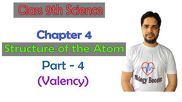 Class 9 science || Chapter 4 - Structure of the Atom || Part 4 || Valency