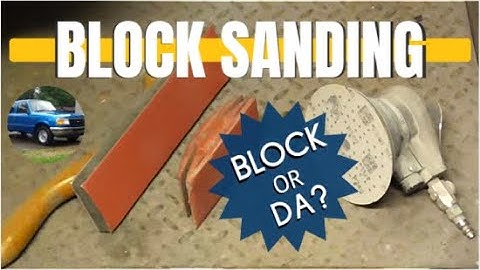 Should I use a Hand Block or DA when Block Sanding Primer?