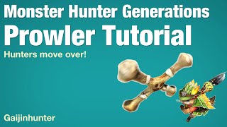 Monster Hunter Generations: Prowler Tutorial
