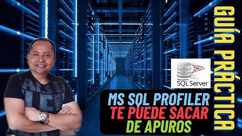 APRENDE a utilizar MS SQL Profiler - Mira lo que una aplicación ejecuta en la base de datos