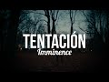 Imminence - Tentación (sub - Esp)
