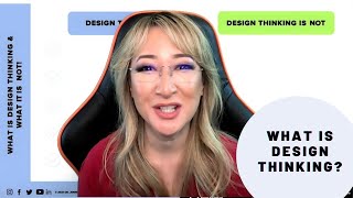 101. What is design thinking and what it is not!