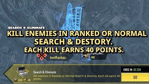 Search & Eliminate Kill Enemies in Ranked or Normal Search & Destory. Each Kill earns 40 Points