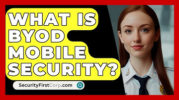 What Is BYOD Mobile Security? - SecurityFirstCorp.com