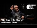 Behind The Vinyl - "No One Is To Blame" with Howard Jones