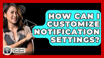 How Can I Customize Notification Settings? - TheEmailToolbox.com