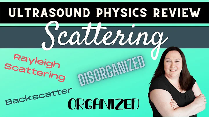 Ultrasound Physics Review | Organized vs Disorganized Scattering