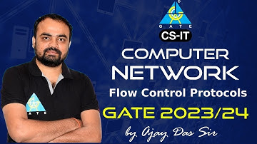 #06 Computer Networks | Flow Control Protocols | GATE 2023/24 | By Ajay Das Sir