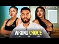 WRONG CHOICE ~ CHIKE DANIEL, JENNIFER EPHRAIM, DORIS IFEKA 2026 Latest Nollywood New Movies