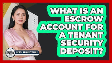 What Is An Escrow Account For A Tenant Security Deposit? - Rental Property Gurus