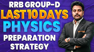 RRB Group D Last 10 Days Physics Preparation Strategy | Score Boosting Tips for Railway Exam