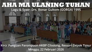 AHA MA ULANING TUHAN - Koor Punguan Parompuon HKBP Cilodong