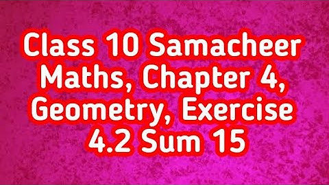 Class 10 samacheer maths ,Chapter 4, Geometry, Exercise 4.2 sum 15