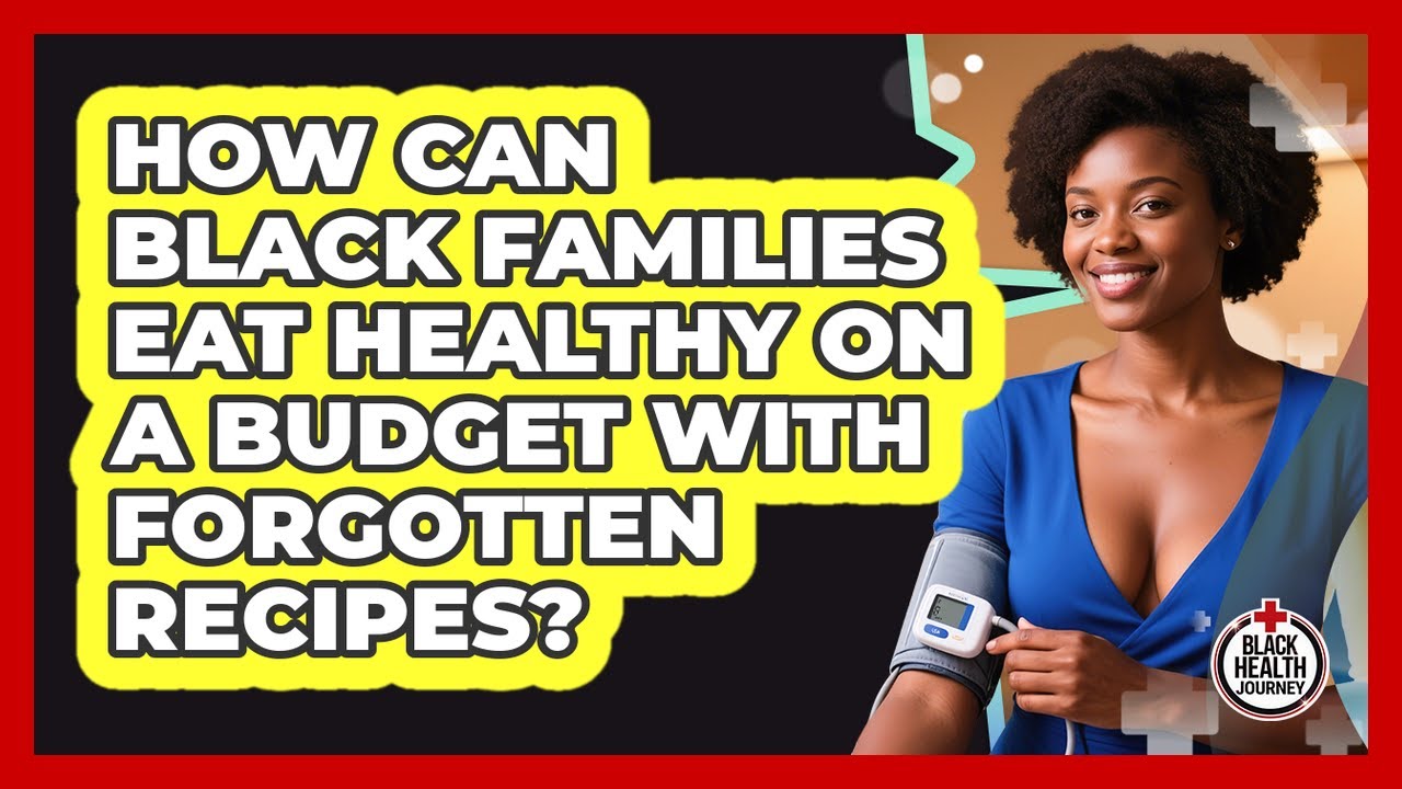 How Can Black Families Eat Healthy On A Budget With Forgotten Recipes ...