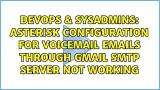 Asterisk configuration for voicemail emails through GMail SMTP server not working