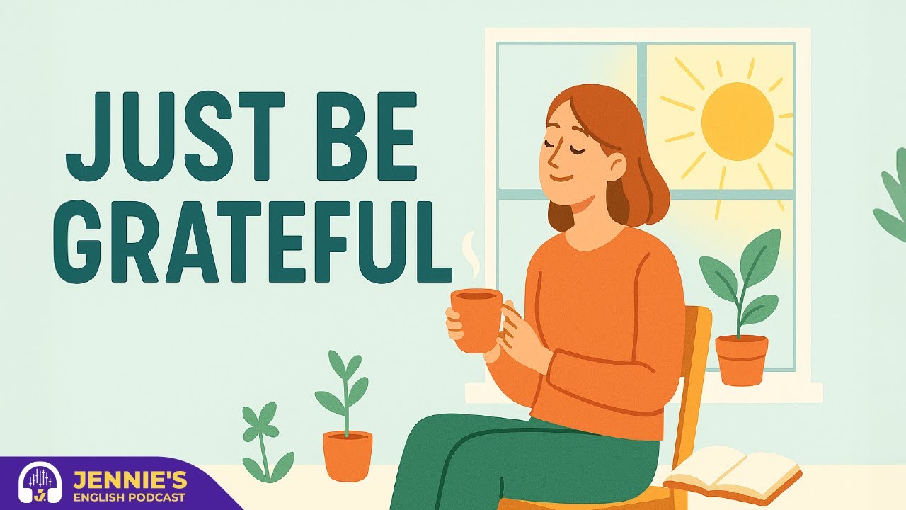 Want to Be Happy? Be Grateful | English & Chill with Jennie | English Podcast