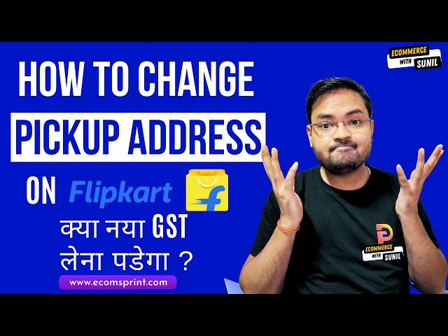 How to Change Flipkart Pickup Address | Kya Phir ek aur GST registration karna padega? Ekart Service class=