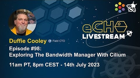 eCHO Episode 98: Exploring the bandwidth manager with Cilium