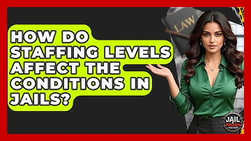 How Do Staffing Levels Affect The Conditions In Jails? - Jail & Prison Insider