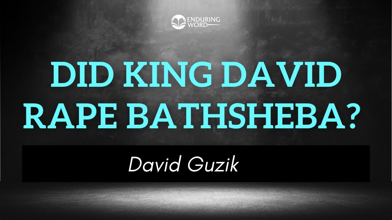 Did King David Rape Bathsheba?