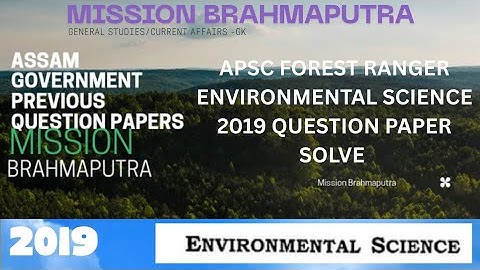 APSC FOREST RANGER ENVIRONMENTAL SCIENCE 2019 QUESTION PAPER SOLVE। MISSION BRAHMAPUTRA। ASSAM PYQ