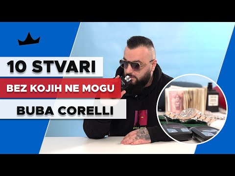 BUBA CORELLI – 10 Stvari bez kojih ne mogu