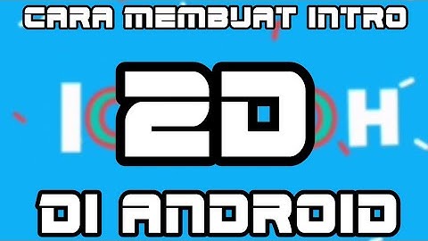 Tutorial Cara Membuat Intro 2D Di Android||Tutorial Android#1