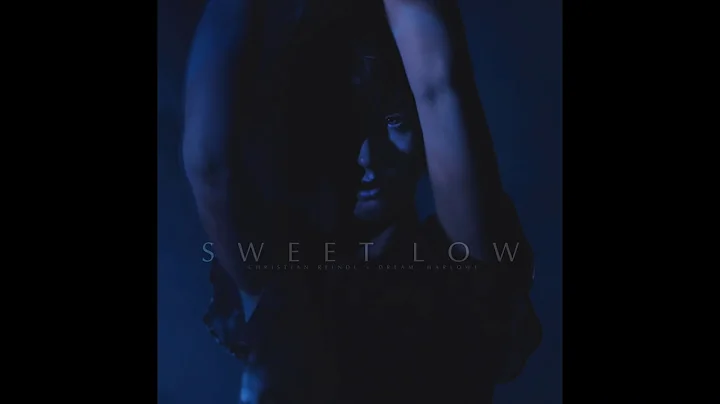 Christian Reindl x Dream Harlowe - Sweet Low - 'Of...