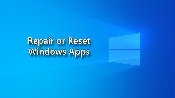 Repair or Reset Windows Apps with Problems