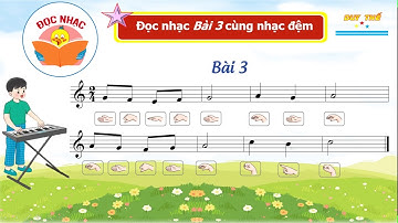 HƯỚNG DẪN ĐỌC NHẠC BÀI SỐ 3 - ÂM NHẠC 3 BỘ SÁCH CÁNH DIỀU