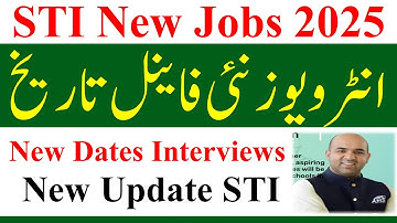 STI New Final Interviews Dates 2025 | STI Interviews Dates 2025 | STI Jobs Interviews 2025