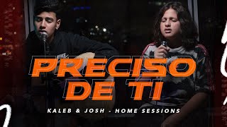 Video thumbnail of "Preciso de Ti - Kaleb e Josh [Home Sessions] Diante doTrono"