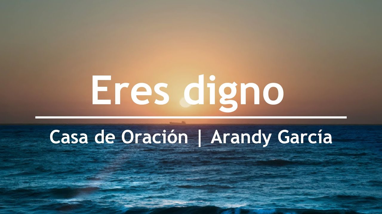 Eres digno - Arandy García | Casa de oración México