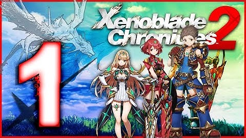 Xenoblade Chronicles 2 Walkthrough Part 1 (Switch) English - No Commentary