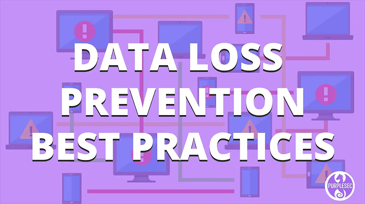 7 Data Loss Prevention Best Practices (Expert Explains) | PurpleSec