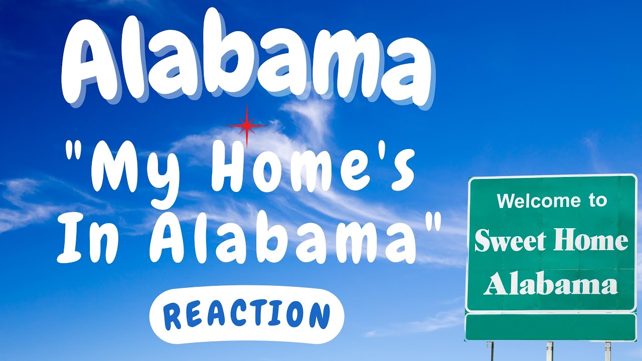 Alabama My Home's in Alabama [REACTION] YouTube
