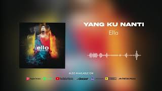Ello - Yang Ku Nanti (Official Audio)