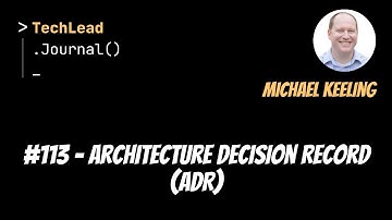#113 - Architecture Decision Record (ADR) - Michael Keeling