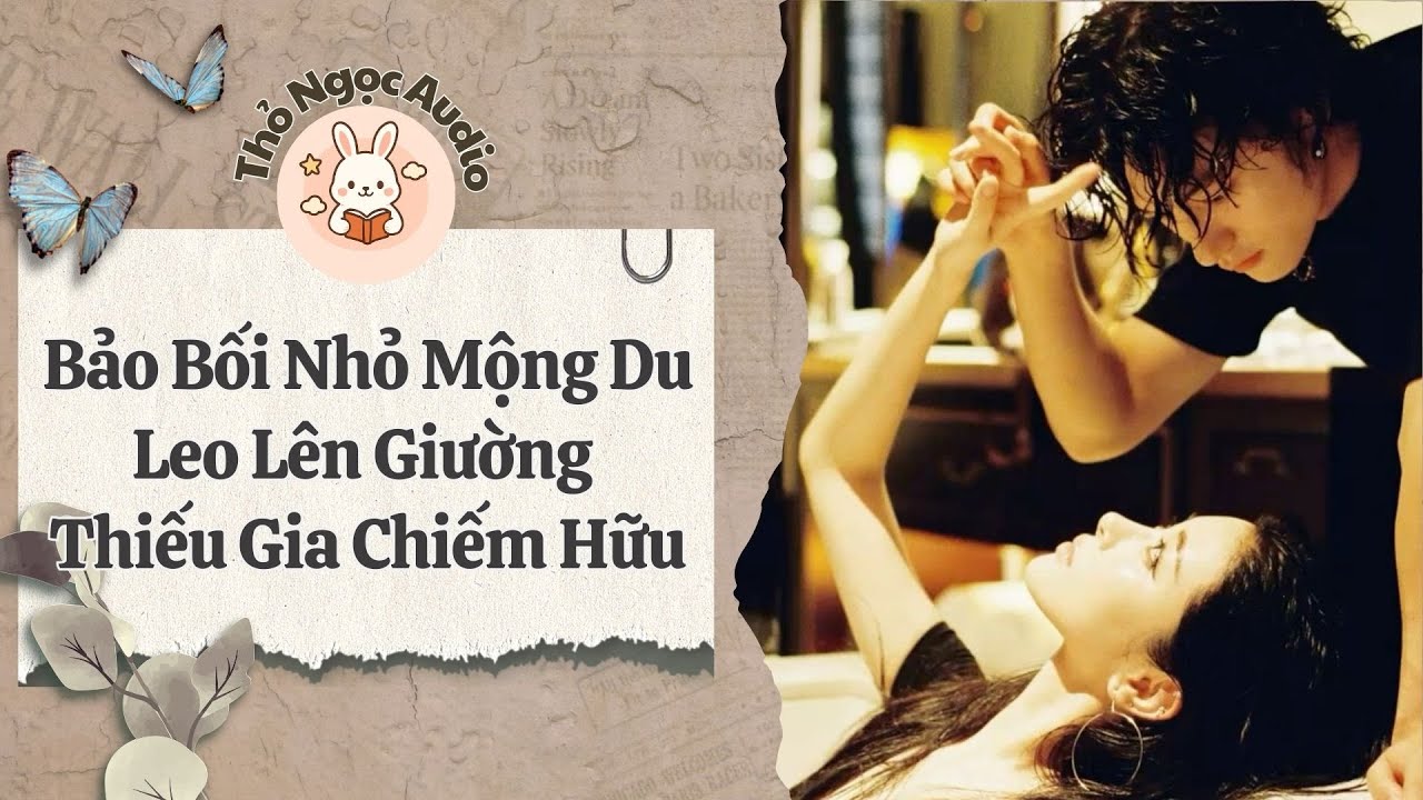 [Truyện Hay Audio] | Bảo Bối Nhỏ Giả Mộng Du Leo Lên Giường Thiếu Gia Chiếm Hữu | Thỏ Ngọc Audio