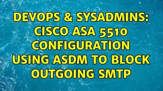 DevOps & SysAdmins: Cisco ASA 5510 Configuration using ASDM to block outgoing SMTP
