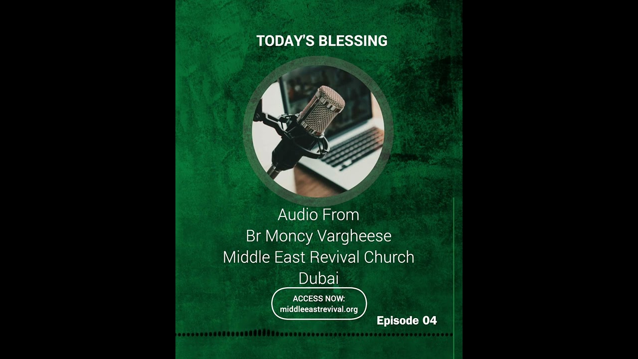 EP #4 | TODAY'S BLESSING | Br Moncy Vargheese | Middle East Revival Church - UAE