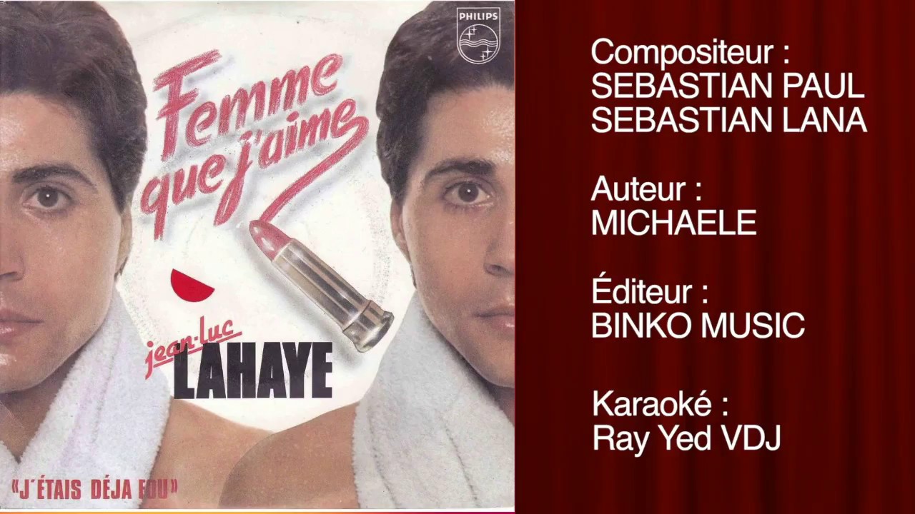 Karaoké Femme Que J’aime Jean Luc Lahaye 1982 Lyrics By Ray Yed VDJ