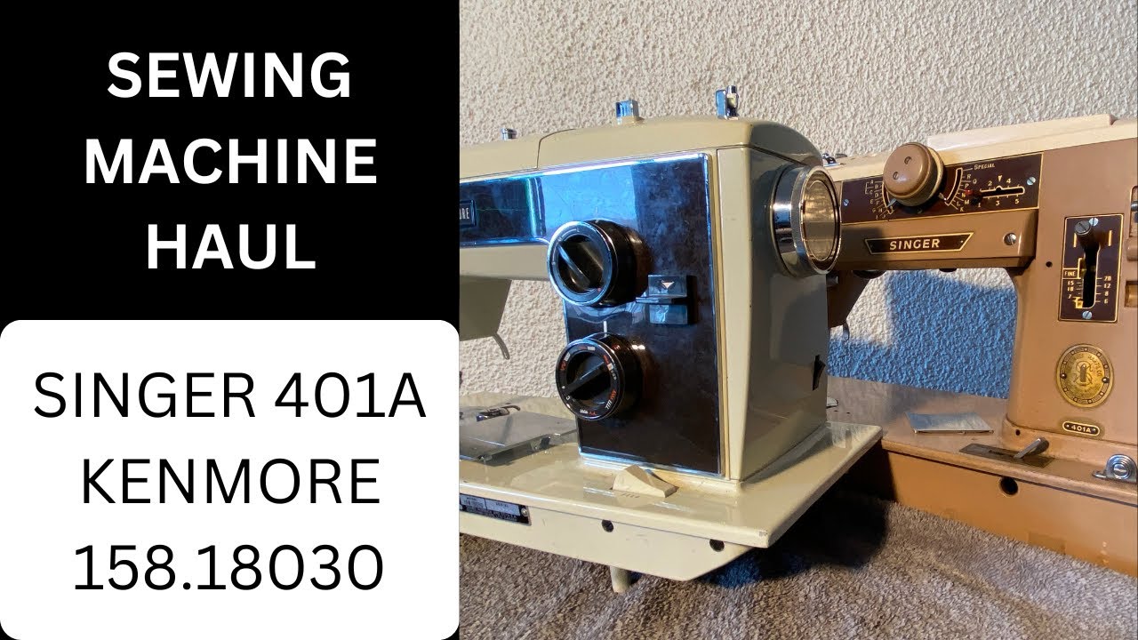 SEWING MACHINE HAUL. SINGER 401A. KENMORE 158.18030. WATCH THIS! THESE 2 MACHINES ARE GREAT