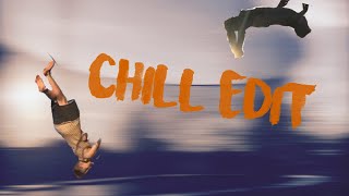 Chill Edit