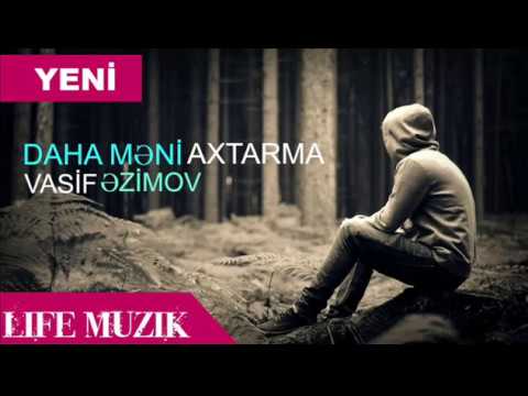 Vasif Ezimov - Daha Meni Axtarma