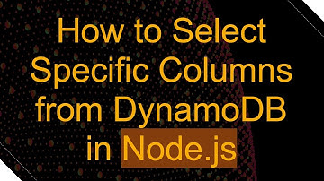 How to Select Specific Columns from DynamoDB in Node.js